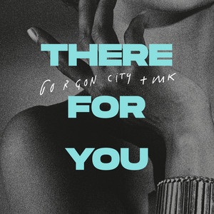 There For You - Gorgon City | Song Album Cover Artwork