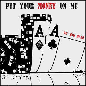 Put Your Money on Me - Ol' Big Bear | Song Album Cover Artwork