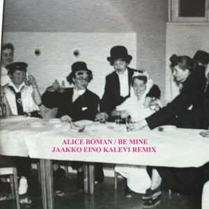 Be Mine - Jaakko Eino Kalevi Remix - Alice Boman | Song Album Cover Artwork