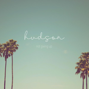 Not Giving Up - Hudson | Song Album Cover Artwork