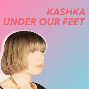 Under Our Feet - KASHKA | Song Album Cover Artwork