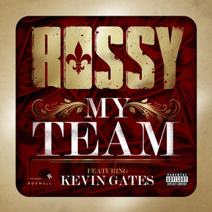My Team (feat. Kevin Gates) - Rossy
