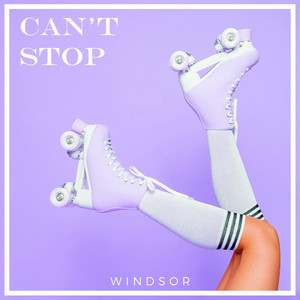 Can't Stop - Windsor