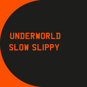 Slow Slippy - Underworld | Song Album Cover Artwork