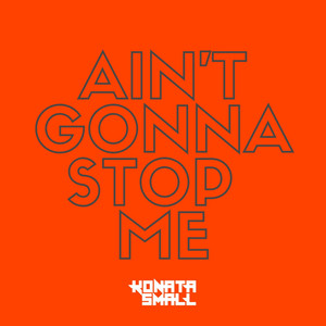 Ain't Gonna Stop Me - Konata Small | Song Album Cover Artwork