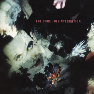 Disintegration - 2010 Remaster - The Cure | Song Album Cover Artwork