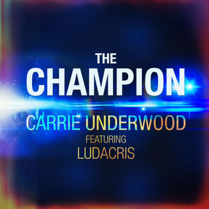 The Champion (feat. Ludacris) Carrie Underwood | Album Cover