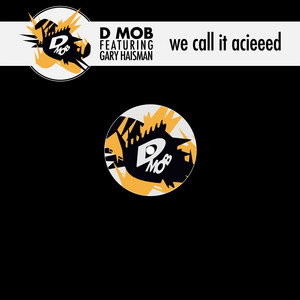 We Call It Acieeed (feat. Gary Haisman) - Radio Edit Remastered - D Mob | Song Album Cover Artwork