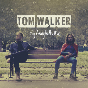 Fly Away With Me - Tom Walker | Song Album Cover Artwork