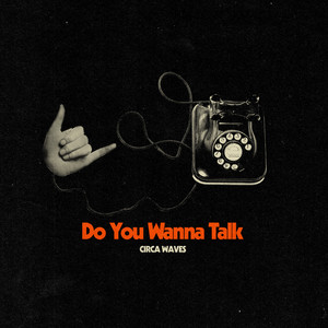 Do You Wanna Talk - Circa Waves | Song Album Cover Artwork