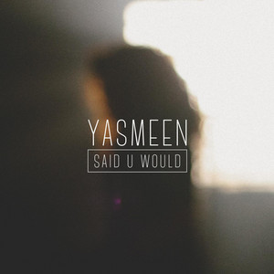 Said U Would - Yasmeen | Song Album Cover Artwork