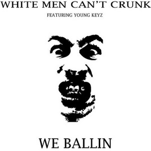 We Ballin (feat. Young Keyz) White Men Can't Crunk | Album Cover