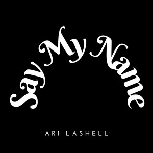 Say My Name Ari LaShell | Album Cover