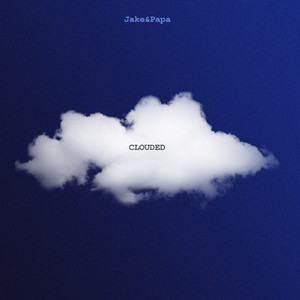 Clouded - Jake&Papa | Song Album Cover Artwork
