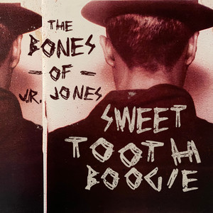 Sweet Tooth Boogie - The Bones of J.R. Jones | Song Album Cover Artwork