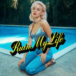 Ruin My Life - Zara Larsson | Song Album Cover Artwork