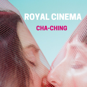 CHA-CHING - Royal Cinema | Song Album Cover Artwork
