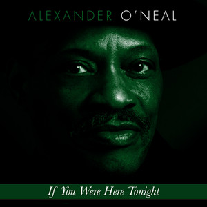 If You Were Here Tonight - Alexander O'Neal