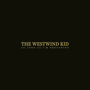 As Long As I'm Breathing - The Westwind Kid