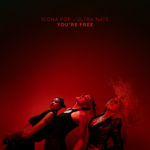 You're Free - Icona Pop | Song Album Cover Artwork