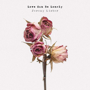 Love Can Be Lonely - Jeremy Lister