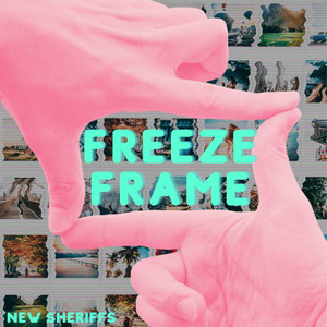 Freeze Frame - New Sheriffs | Song Album Cover Artwork