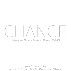 Change (from the Motion Picture "Honest Thief") [feat. Miranda Glory] - Nick Isham | Song Album Cover Artwork