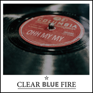 OHH MY MY - Clear Blue Fire | Song Album Cover Artwork