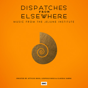 Dispatches from Elsewhere (Music from the Jejune Institute) - Album Cover