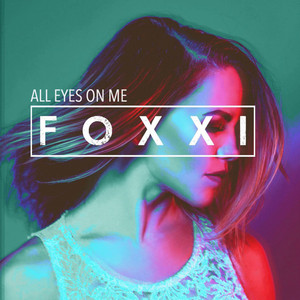 All Eyes on Me - Foxxi