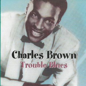 Trouble Blues - Charles Brown | Song Album Cover Artwork