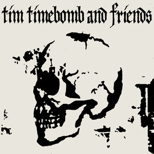 She's Drunk All the Time - Tim Timebomb