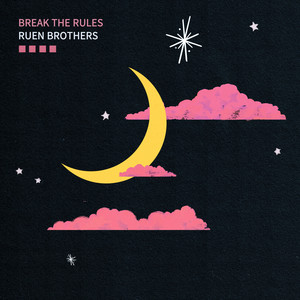 Break the Rules - Ruen Brothers