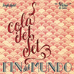 Fin Del Mundo - Cola Jet Set | Song Album Cover Artwork