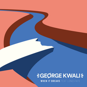 When It Breaks (feat. Lonestate) - George Kwali | Song Album Cover Artwork