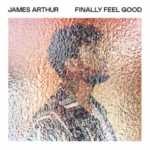 Finally Feel Good - James Arthur | Song Album Cover Artwork