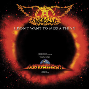 I Don't Want to Miss a Thing - From "Armageddon" Soundtrack - Aerosmith