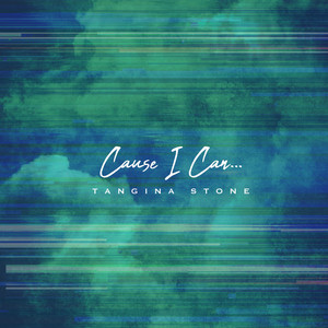 Cause I Can - Tangina Stone | Song Album Cover Artwork