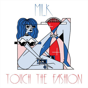 Touch the Fashion - Milk | Song Album Cover Artwork