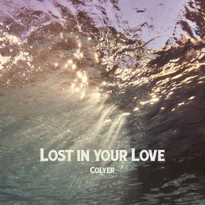 Lost in Your Love Colyer | Album Cover