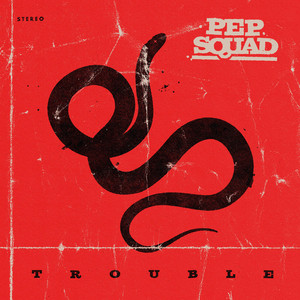 Trouble - Pep Squad