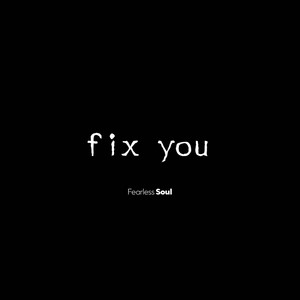 Fix You - Fearless Soul | Song Album Cover Artwork