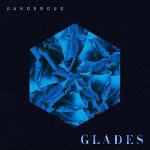 Dangerous - Glades | Song Album Cover Artwork