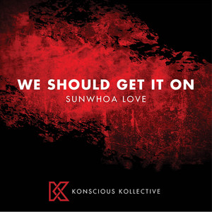 We Should Get It On - Sunwhoa Love | Song Album Cover Artwork