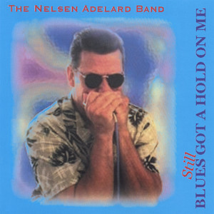 Blues Got a Hold On Me - Nelsen Adelard