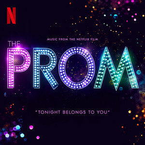 Tonight Belongs to You - The Cast of Netflix's Film The Prom