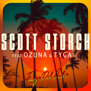 Fuego Del Calor (feat. Ozuna & Tyga) - Scott Storch | Song Album Cover Artwork