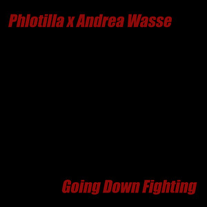 Going Down Fighting (feat. Andrea Wasse & Topher Mohr) - Phlotilla | Song Album Cover Artwork