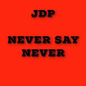 Never Say Never (Reissued) - JDP