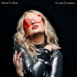 Show Ya How - Claire Guerreso | Song Album Cover Artwork